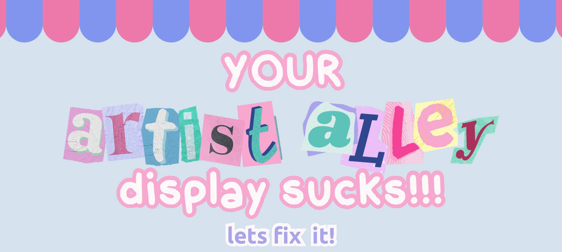 Artist Alley Tips For Beginners (How To Fix Your Display!)